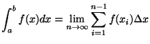 $\displaystyle\int^{b}_{a} f(x) dx = \lim_{n \to \infty} \sum^{n-1}_{i=1} f(x_{i}) \Delta x$