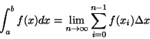 \begin{displaymath}\int^{b}_{a} f(x) dx = \lim_{n \to \infty} \sum^{n-1}_{i=0} f(x_{i}) \Delta x\end{displaymath}